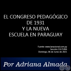 EL CONGRESO PEDAGGICO DE 1931 Y LA NUEVA ESCUELA EN PARAGUAY - Por Adriana Almada - Domingo, 06 de Junio de 2021